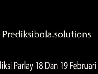 Prediksi Parlay 18 Dan 19 Februari 2019