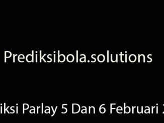 Prediksi Parlay 5 Dan 6 Februari 2019