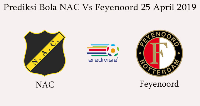 Prediksi Bola NAC Vs Feyenoord 25 April 2019