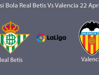 Prediksi Bola Real Betis Vs Valencia 22 April 2019