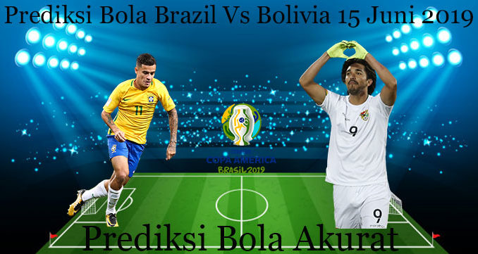Prediksi Bola Brazil Vs Bolivia 15 Juni 2019