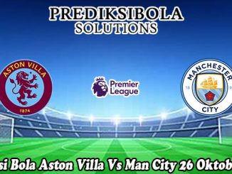 Prediksi Bola Aston Villa Vs Man City 26 Oktober 2025