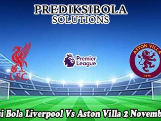Prediksi Bola Liverpool Vs Aston Villa 2 November 2025
