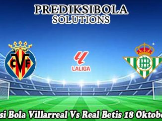 Prediksi Bola Villarreal Vs Real Betis 18 Oktober 2025