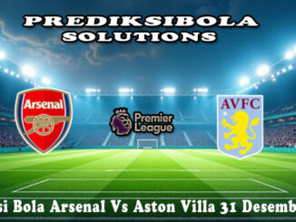 Prediksi Bola Arsenal Vs Aston Villa 31 Desember 2025