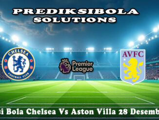 Prediksi Bola Chelsea Vs Aston Villa 28 Desember 2025