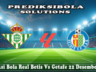 Prediksi Bola Real Betis Vs Getafe 22 Desember 2025