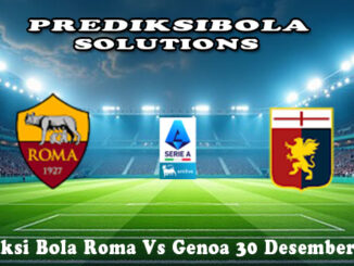 Prediksi Bola Roma Vs Genoa 30 Desember 2025