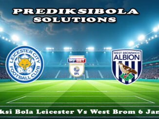 Prediksi Bola Leicester Vs West Brom 6 Jan 2026