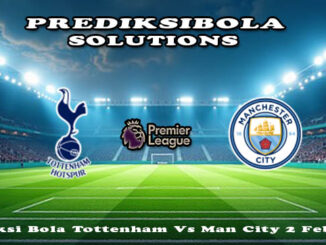Prediksi Bola Tottenham Vs Man City 2 Feb 2026