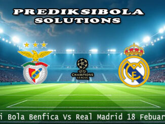 Prediksi Bola Benfica Vs Real Madrid 18 Febuari 2026