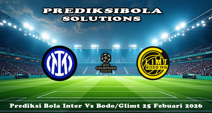 Prediksi Bola Inter Vs Bodo/Glimt 25 Febuari 2026