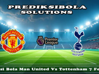 Prediksi Bola Man United Vs Tottenham 7 Feb 2026