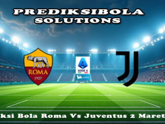 Prediksi Bola Roma Vs Juventus 2 Maret 2026