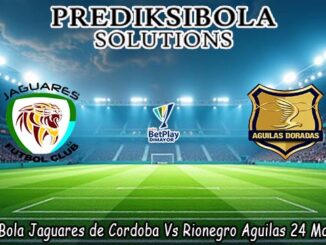 Prediksi Bola Jaguares de Cordoba Vs Rionegro Aguilas 24 Maret 2026