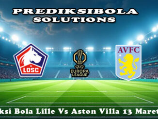 Prediksi Bola Lille Vs Aston Villa 13 Maret 2026