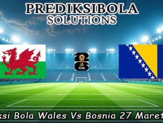 Prediksi Bola Wales Vs Bosnia 27 Maret 2026