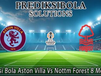Prediksi Bola Aston Villa Vs Nottm Forest 8 Mei 2026
