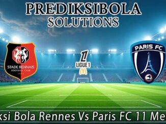 Prediksi Bola Rennes Vs Paris FC 11 Mei 2026