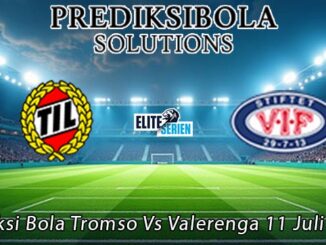 Prediksi Bola Tromso Vs Valerenga 11 Juli 2026