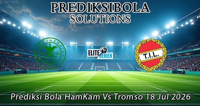 Prediksi Bola HamKam Vs Tromso 18 Jul 2026 Prediksi Bola HamKam Vs Tromso 18 Jul 2026