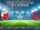 Prediksi Bola Crvena Zvezda Vs H Beer Sheva 12 Agustus 2026