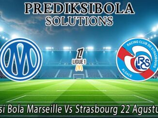 Prediksi Bola Marseille Vs Strasbourg 22 Agustus 2026